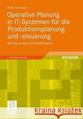 Operative Planung in It-Systemen Für Die Produktionsplanung Und -Steuerung: Wirkung, Auswahl Und Einstellhinweise Von Verfahren Und Parametern