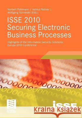 ISSE 2010 Securing Electronic Business Processes: Highlights of the Information Security Solutions Europe 2010 Conference