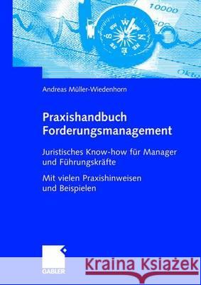 Praxishandbuch Forderungsmanagement: Juristisches Know-How Für Manager Und Führungskräfte Mit Vielen Praxishinweisen Und Beispielen