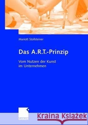 Das A.R.T.-Prinzip: Vom Nutzen Der Kunst Im Unternehmen