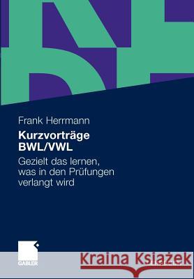 Kurzvorträge Bwl/Vwl: Gezielt Das Lernen, Was in Den Prüfungen Verlangt Wird