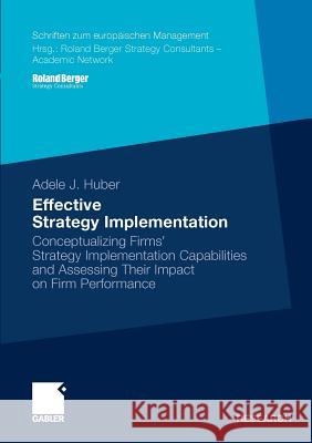 Effective Strategy Implementation: Conceptualizing Firms' Strategy Implementation Capabilities and Assessing Their Impact on Firm Performance