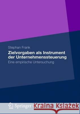 Zielvorgaben ALS Instrument Der Unternehmenssteuerung: Eine Empirische Untersuchung