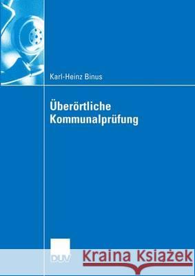 Überörtliche Kommunalprüfung: Effizienzgewinne Im Kommunalen Wettbewerb Durch Überörtliche Prüfung -- Funktionsbestimmung Und Gestaltungsempfehlunge