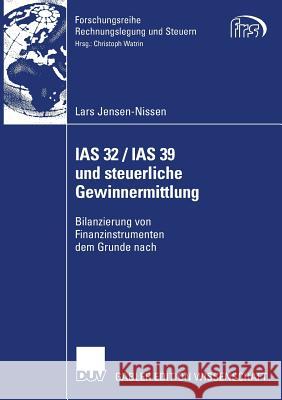 IAS 32 / IAS 39 Und Steuerliche Gewinnermittlung: Bilanzierung Von Finanzinstrumenten Dem Grunde Nach