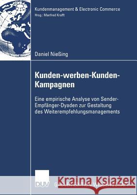 Kunden-Werben-Kunden-Kampagnen: Eine Empirische Analyse Von Sender-Empfänger-Dyaden Zur Gestaltung Des Weiterempfehlungsmanagements