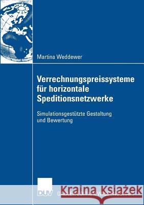 Verrechnungspreissysteme Für Horizontale Speditionsnetzwerke: Simulationsgestützte Gestaltung Und Bewertung