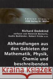 Abhandlungen aus den Gebieten der Mathematik, Physik, Chemie und beschreibenden Naturwissenschaften : Festschrift zur Feier des siebzigsten Geburtstages von Richard Dedekind