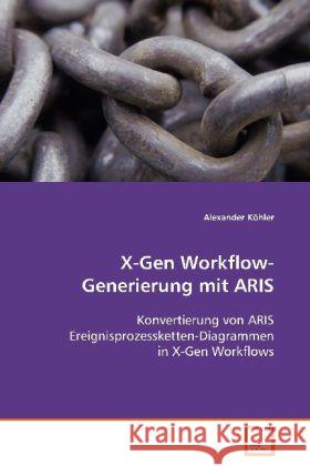 X-Gen Workflow-Generierung mit ARIS : Konvertierung von ARIS Ereignisprozessketten-Diagrammen in X-Gen Workflows