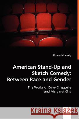 American Stand-Up and Sketch Comedy: Between Race and Gender : The Works of Dave Chappelle and Margaret Cho