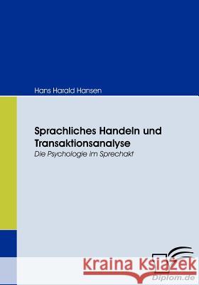 Sprachliches Handeln und Transaktionsanalyse: Die Psychologie im Sprechakt