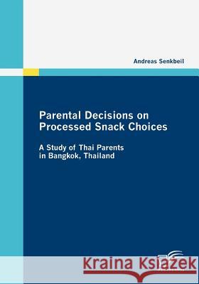 Parental Decisions on Processed Snack Choices: A Study of Thai Parents in Bangkok, Thailand
