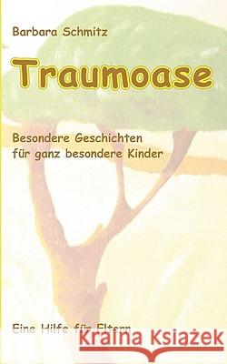 Traumoase: Besondere Geschichten für ganz besondere Kinder, eine Hilfe für Eltern