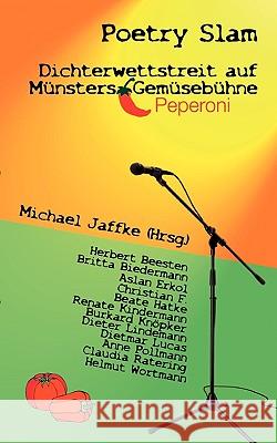 Poetry Slam - Dichterwettstreit auf Münsters Gemüsebühne: Anthologie Münsteraner Autoren