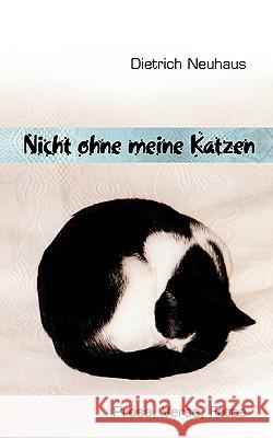 Nicht ohne meine Katzen: Prosa, Verse, Fotos