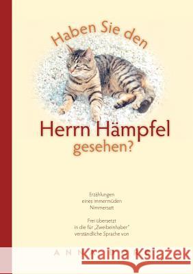 Haben Sie den Herrn Hämpfel gesehen?: Ein Kater erzählt einschneidende Geschichten seines Lebens