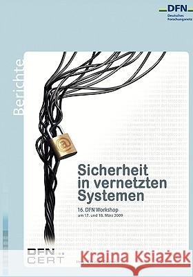 Sicherheit in vernetzten Systemen: 16. DFN Workshop