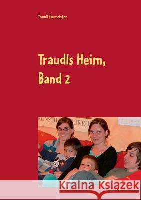 Traudls Heim, Band 2: Humorvoller Blick auf den Alltag einer großen Familie