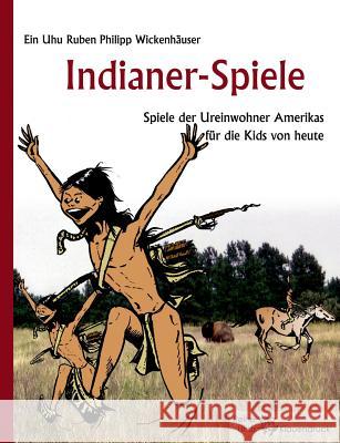 Indianer-Spiele: Spiele der Ureinwohner Amerikas für die Kids von heute