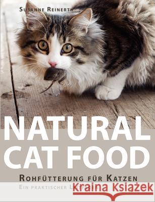 Natural Cat Food: Rohfütterung für Katzen - Ein praktischer Leitfaden