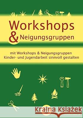 Workshops & Neigungsgruppen: mit Workshops & Neigungsgruppen Kinder- und Jugendarbeit sinnvoll gestalten