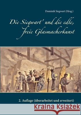 Die Siegwart' und die edle, freie Glasmacherkunst