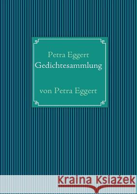 Gedichtesammlung: von Petra Eggert