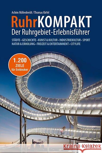 RuhrKOMPAKT : Der Ruhrgebiet-Erlebnisführer. Städte, Geschichte, Kunst & Kultur, Industriekultur, Sport, Natur & Erholung, Freizeit & Entertainment-Citylife