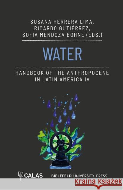Water - Handbook of the Anthropocene in Latin America IV