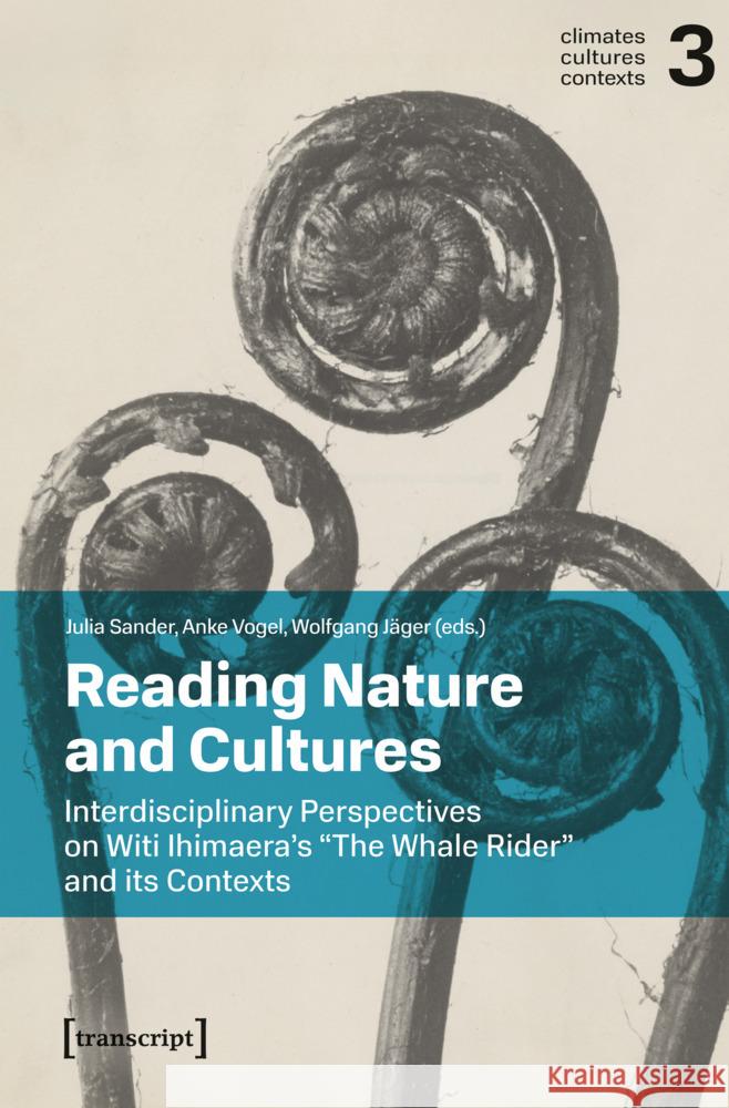 Reading Nature and Cultures: Interdisciplinary Perspectives on Witi Ihimaera’s »The Whale Rider« and its Contexts