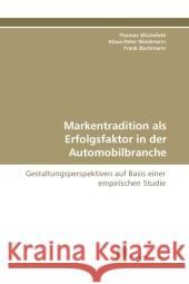 Markentradition als Erfolgsfaktor in der Automobilbranche : Gestaltungsperspektiven auf Basis einer empirischen Studie