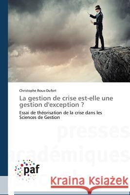 La gestion de crise est-elle une gestion d'exception ? : Essai de théorisation de la crise dans les Sciences de Gestion