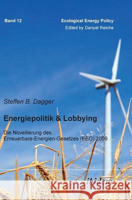 Energiepolitik & Lobbying. Die Novellierung des Erneuerbare-Energien-Gesetzes (EEG) 2009