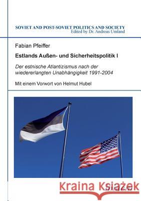 Estlands Au�en- und Sicherheitspolitik I. Der estnische Atlantizismus nach der wiedererlangten Unabh�ngigkeit 1991-2004