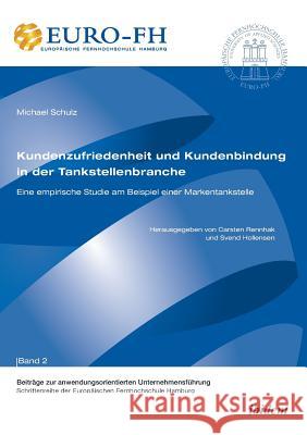 Kundenzufriedenheit und Kundenbindung in der Tankstellenbranche. Eine empirische Studie am Beispiel einer Markentankstelle