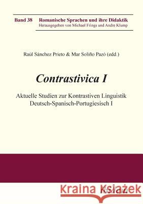 Contrastivica I: Aktuelle Studien zur Kontrastiven Linguistik Deutsch-Spanisch-Portugiesisch I.