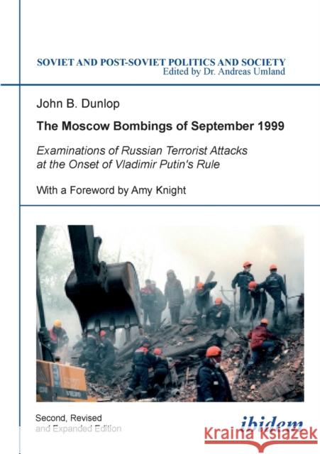 The Moscow Bombings of September 1999: Examinations of Russian Terrorist Attacks at the Onset of Vladimir Putin's Rule