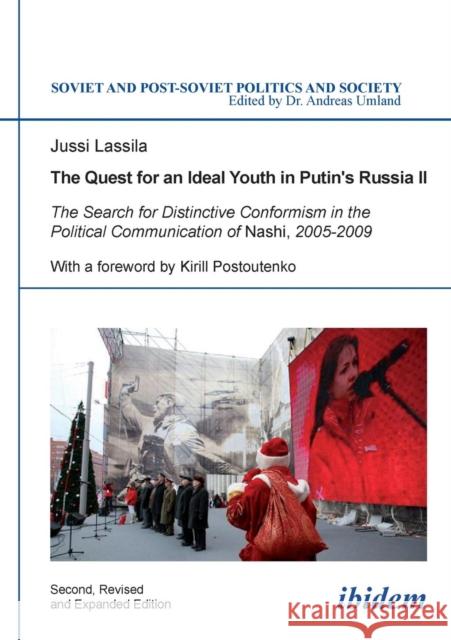 The Quest for an Ideal Youth in Putin's Russia II: The Search for Distinctive Conformism in the Political Communication of Nashi, 2005-2009