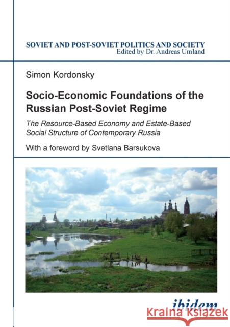 Socio-Economic Foundations of the Russian Post-Soviet Regime: The Resource-Based Economy and Estate-Based Social Structure of Contemporary Russia