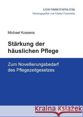 St�rkung der h�uslichen Pflege. Zum Novellierungsbedarf des Pflegezeitgesetzes