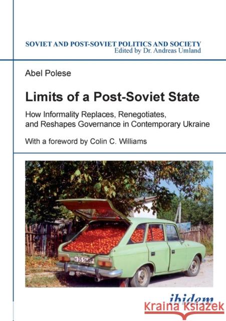 Limits of a Post-Soviet State: How Informality Replaces, Renegotiates & Reshapes Governance in Contemporary Ukraine