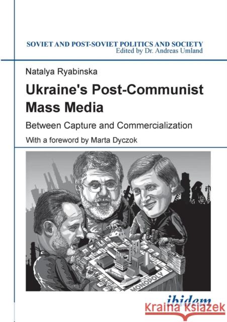 Ukraine's Post-Communist Mass Media: Between Capture and Commercialization