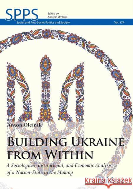 Building Ukraine from Within. A Sociological, Institutional, and Economic Analysis of a Nation-State in the Making