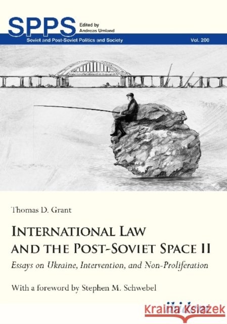 International Law and the Post-Soviet Space II: Essays on Ukraine, Intervention, and Non-Proliferation
