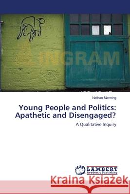 Young People and Politics: Apathetic and Disengaged?