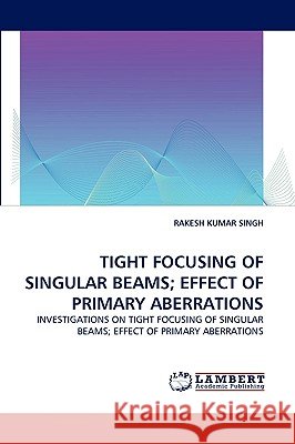 Tight Focusing of Singular Beams; Effect of Primary Aberrations