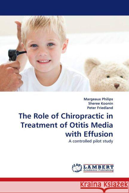 The Role of Chiropractic in Treatment of Otitis Media with Effusion : A controlled pilot study