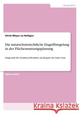 Die naturschutzrechtliche Eingriffsregelung in der Flächennutzungsplanung: Dargestellt für Nordrhein-Westfalen am Beispiel der Stadt Unna