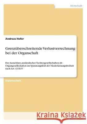 Grenzüberschreitende Verlustverrechnung bei der Organschaft: Der Ausschluss ausländischer Tochtergesellschaften als Organgesellschaften im Spannungsfe