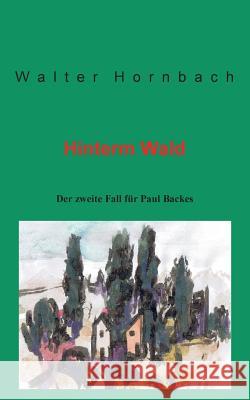 Hinterm Wald: Der zweite Fall für Paul Backes